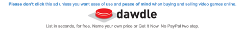 Dawdle.com - New and Used Wii, 360, PS3, DS, PSP, Xbox, PS2, PC, NES, Genesis Video Games and Gear
